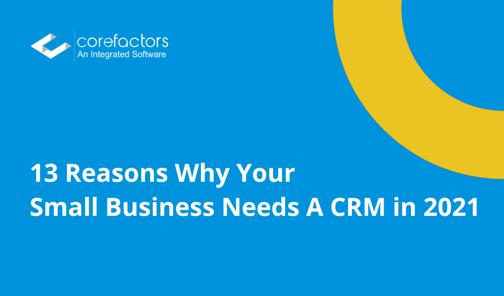 13 Reasons Why Your Small Business Needs A CRM