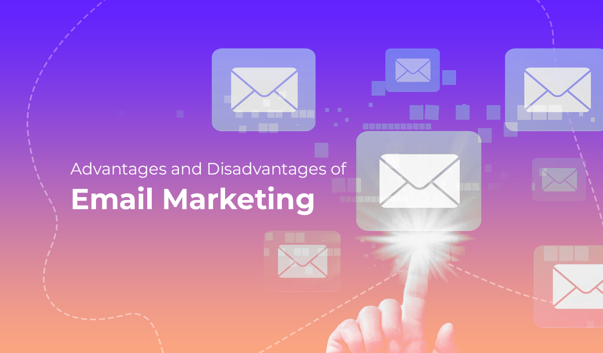 Advantages and Disadvantages of Email Marketing