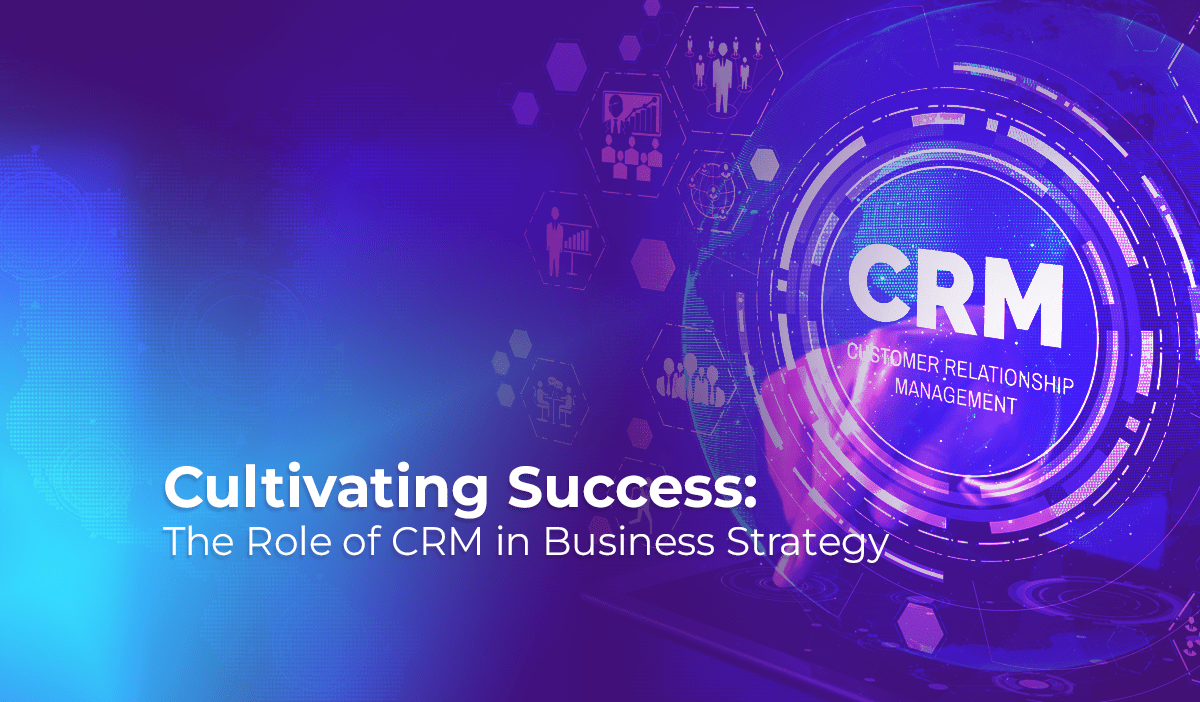 Role of CRM in Business Strategy